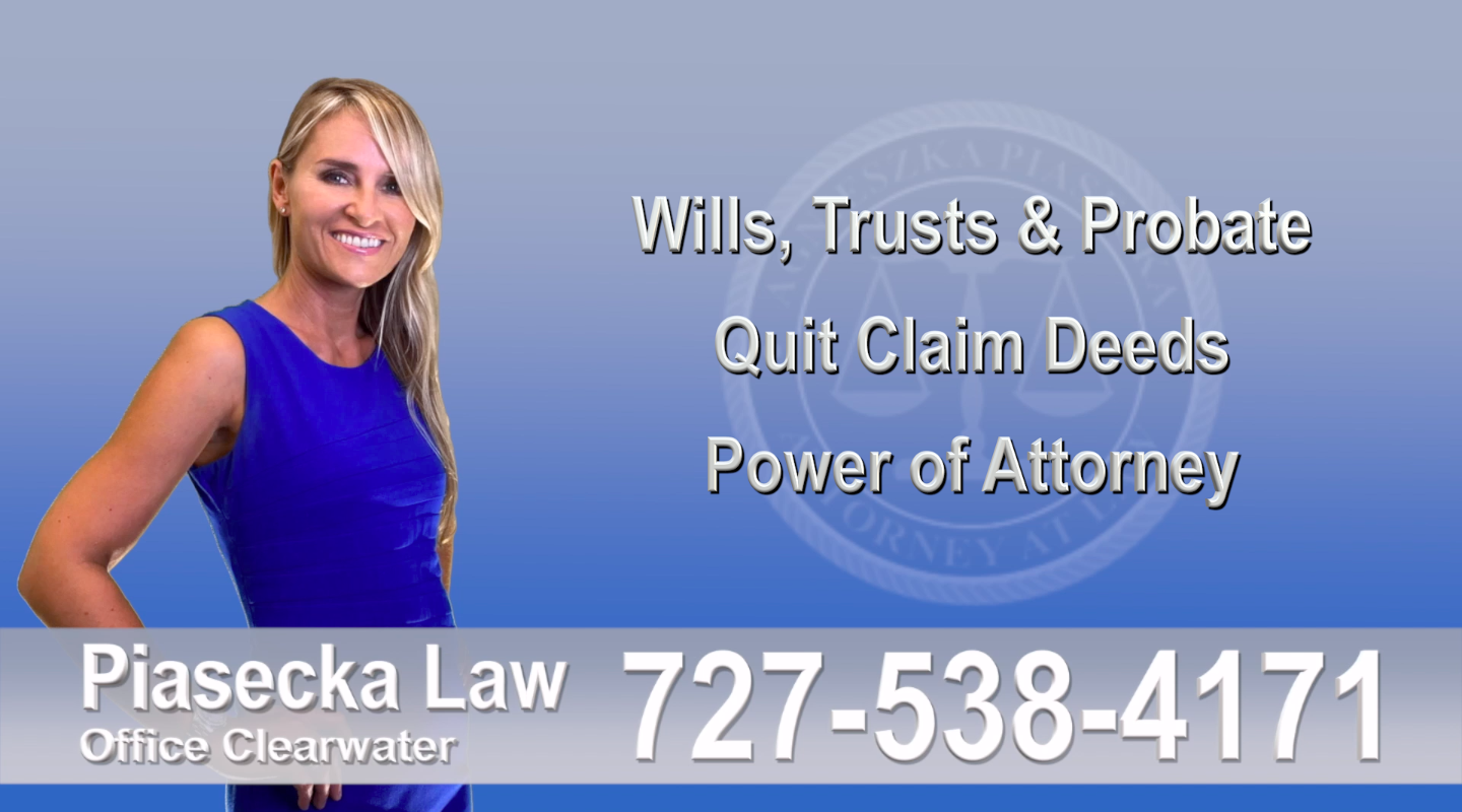Wills, Trusts, Probate, Quit Claim Deeds, Power of Attorney, Clearwater, Florida, Attorney, Lawyer, Agnieszka Piasecka, Aga Piasecka, Piasecka
